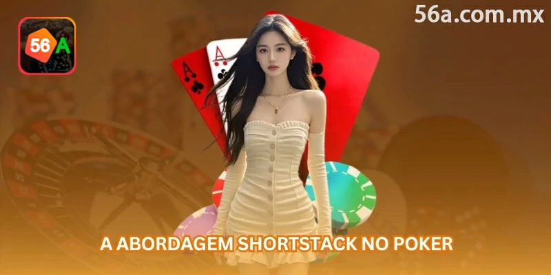A abordagem shortstack no poker exige menos jogadas especulativas e mais foco em mãos fortes, posição e tamanho dos blinds