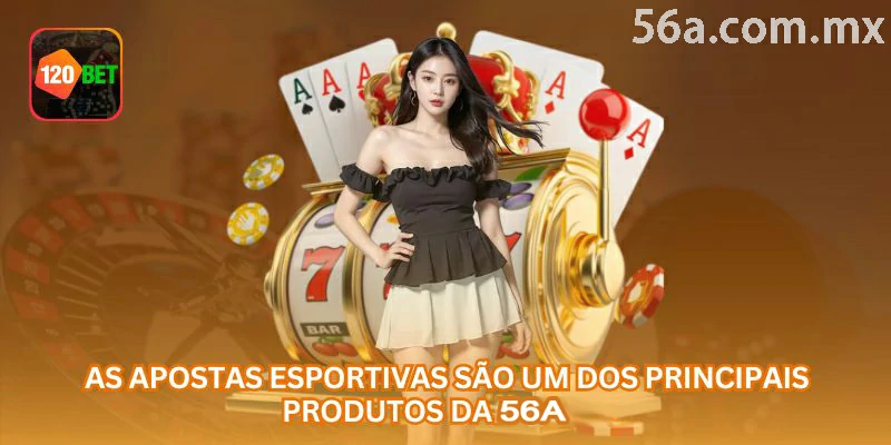 Apostas esportivas como uma das principais áreas da 56a