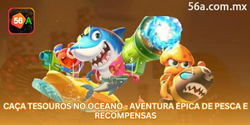 Caça Tesouros no Oceano combina jogo de pesca, criaturas especiais, armas virtuais e recompensas em uma aventura visual de cassino digital