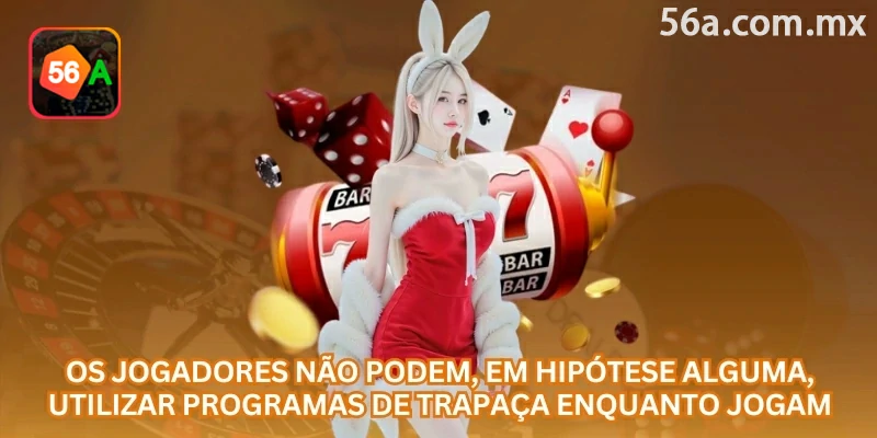 Proibição do uso de programas de trapaça durante os jogos da 56a