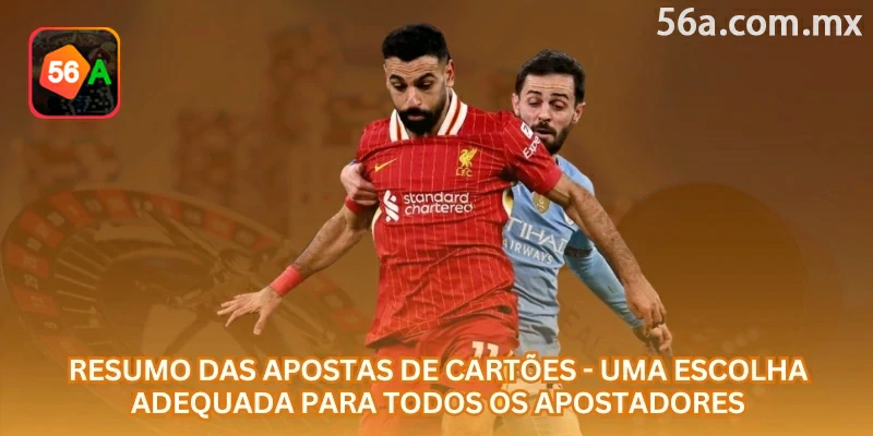 Resumo das apostas em cartões: há mercados simples para iniciantes e opções mais específicas para apostadores experientes